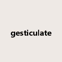gesticulate是什么意思
