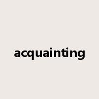 acquainting是什么意思