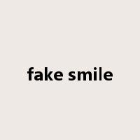 fake smile是什么意思
