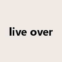 live over是什么意思