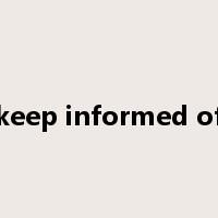 keep informed of是什么意思