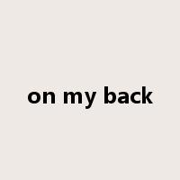 on my back是什么意思