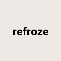 refroze是什么意思