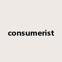 consumerist是什么意思