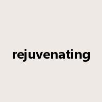 rejuvenating是什么意思