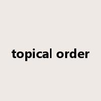 topical order是什么意思