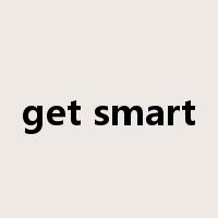 get smart是什么意思