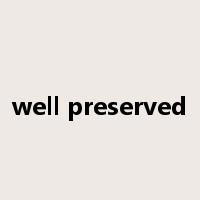 well preserved是什么意思
