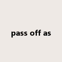 pass off as是什么意思