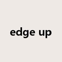 edge up是什么意思