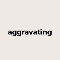 aggravating是什么意思