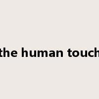 the human touch是什么意思