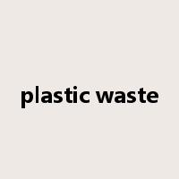 plastic waste是什么意思