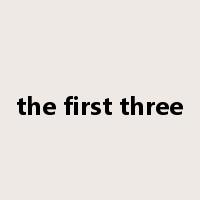the first three是什么意思