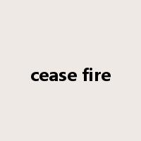 cease fire是什么意思