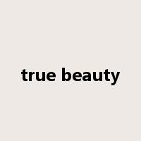 true beauty是什么意思