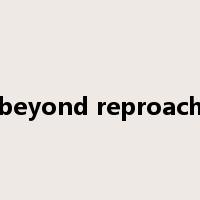 beyond reproach是什么意思