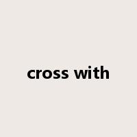 cross with是什么意思