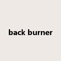 back burner是什么意思