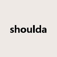 shoulda是什么意思