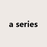 a series是什么意思