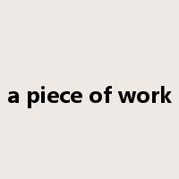 a piece of work是什么意思