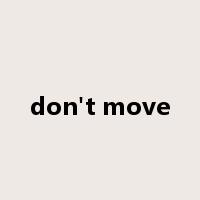 don't move是什么意思