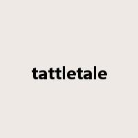 tattletale是什么意思