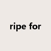 ripe for是什么意思