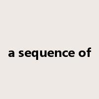 a sequence of是什么意思