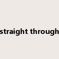 straight through是什么意思