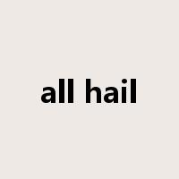 all hail是什么意思
