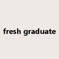 fresh graduate是什么意思