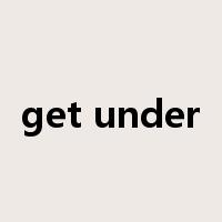 get under是什么意思