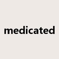 medicated是什么意思