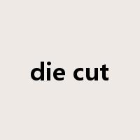 die cut是什么意思