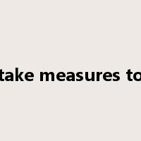 take measures to是什么意思