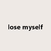 lose myself是什么意思