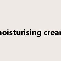moisturising cream是什么意思