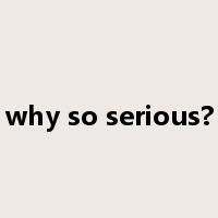 why so serious?是什么意思
