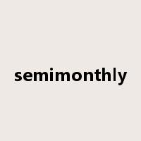 semimonthly是什么意思