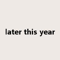later this year是什么意思
