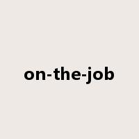 on-the-job是什么意思