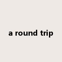 a round trip是什么意思