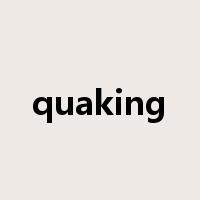 quaking是什么意思