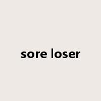 sore loser是什么意思