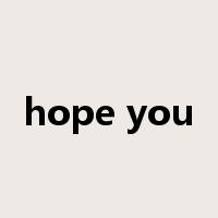 hope you是什么意思