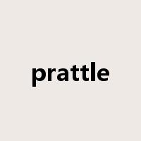 prattle是什么意思