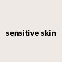 sensitive skin是什么意思
