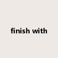 finish with是什么意思